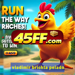 vladimir brichta pelado